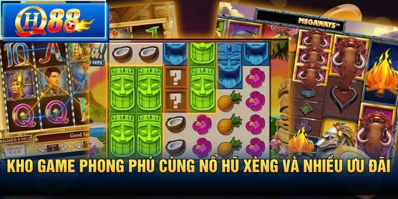 Kho game phong phú cùng Nổ Hũ Xèng và nhiều ưu đãi