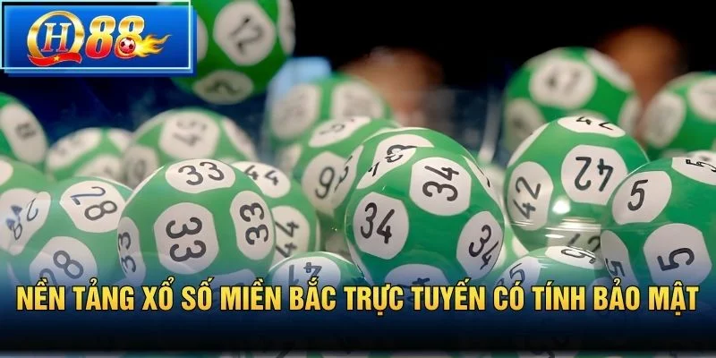 Nền tảng Xổ Số Miền Bắc trực tuyến có tính bảo mật