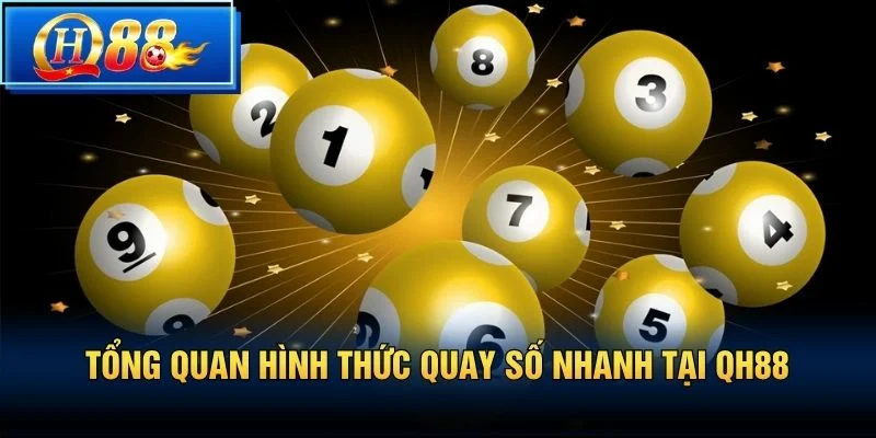 Tổng quan hình thức quay số nhanh tại QH88