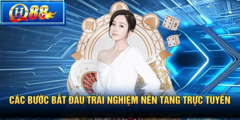 Các bước bắt đầu trải nghiệm nền tảng trực tuyến