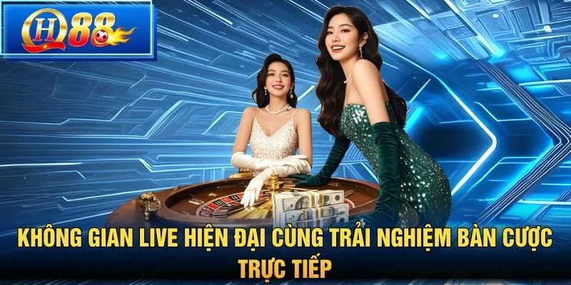 Không gian live hiện đại cùng trải nghiệm bàn cược trực tiếp